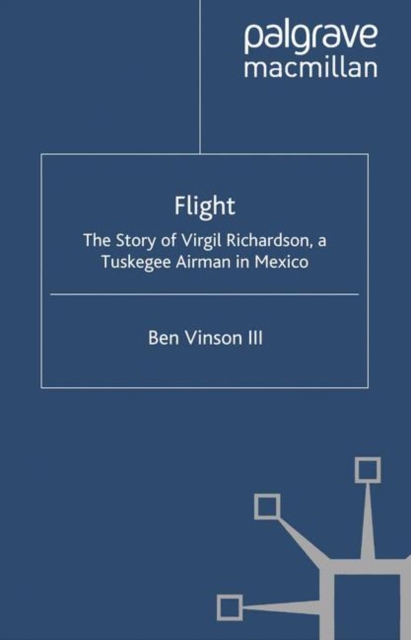 Flight : The Story of Virgil Richardson, A Tuskegee Airman in Mexico, PDF eBook