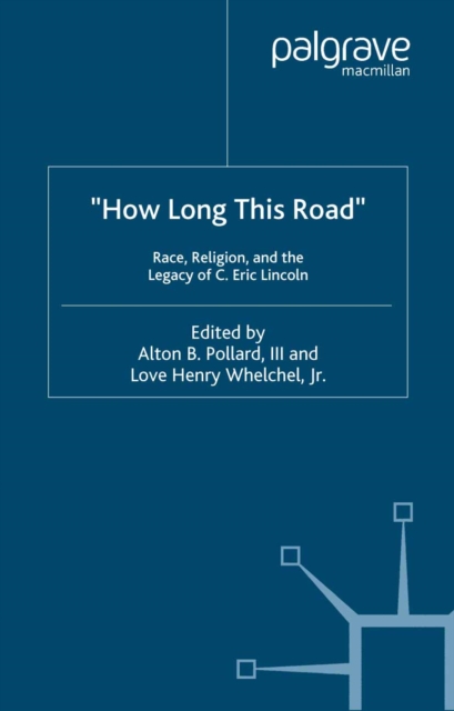 How Long This Road : Race, Religion, and the Legacy of C. Eric Lincoln, PDF eBook