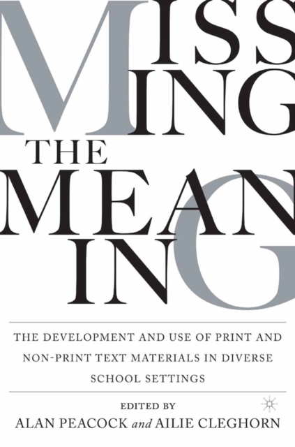 Missing the Meaning : The Development and Use of Print and Non-Print Text Materials in Diverse School Settings, PDF eBook