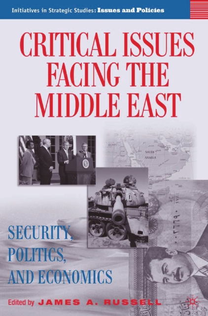 Critical Issues Facing the Middle East : Security, Politics and Economics, PDF eBook