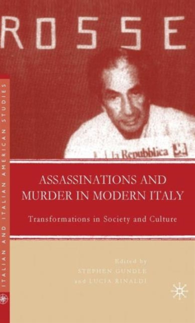 Assassinations and Murder in Modern Italy : Transformations in Society and Culture, Hardback Book