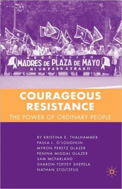 Courageous Resistance : The Power of Ordinary People, Hardback Book