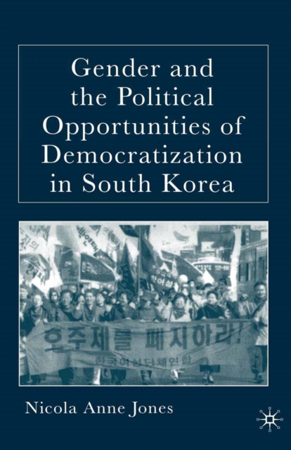 Gender and the Political Opportunities of Democratization in South Korea, PDF eBook