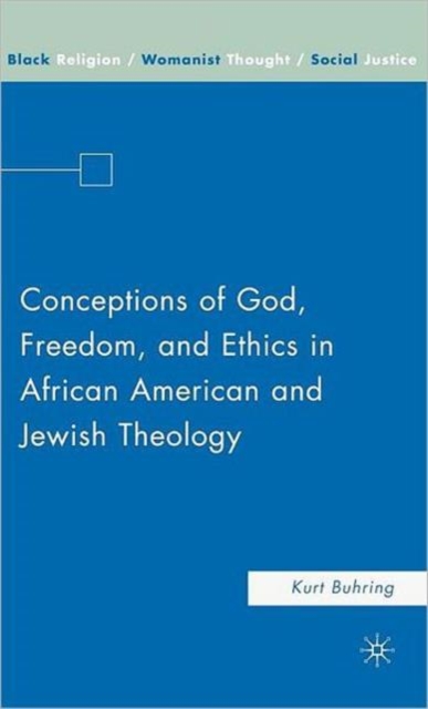 Conceptions of God, Freedom, and Ethics in African American and Jewish Theology, Hardback Book