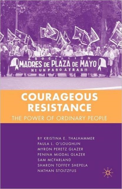 Courageous Resistance : The Power of Ordinary People, Paperback / softback Book