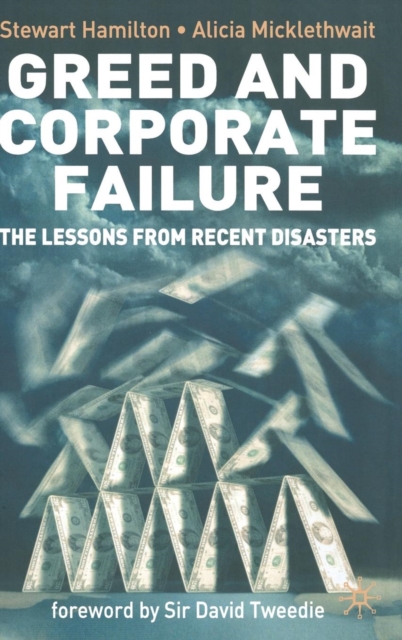 Greed and Corporate Failure : The Lessons from Recent Disasters, Hardback Book