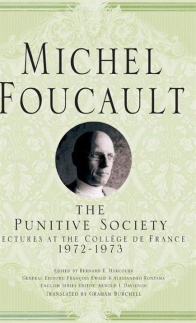 The Punitive Society : Lectures at the College de France, 1972-1973, Hardback Book