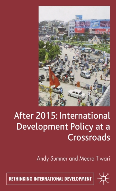 After 2015: International Development Policy at a Crossroads, Hardback Book