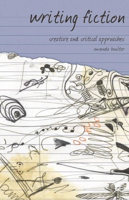 Writing Fiction : Creative and Critical Approaches, Hardback Book