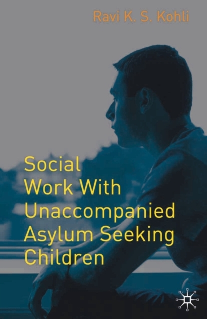 Social Work with Unaccompanied Asylum-Seeking Children, Hardback Book