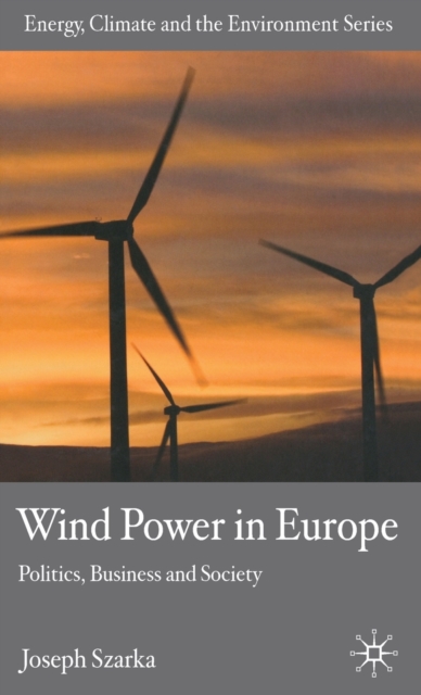 Wind Power in Europe : Politics, Business and Society, Hardback Book