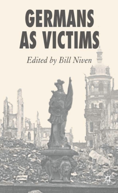 Germans as Victims : Remembering the Past in Contemporary Germany, Hardback Book