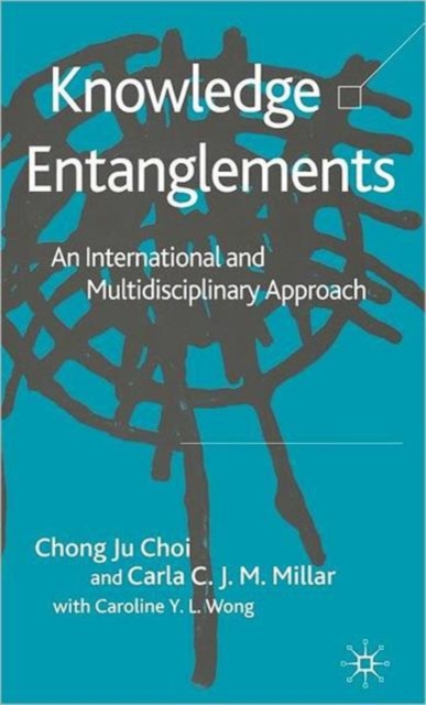 Knowledge Entanglements : An International and Multidisciplinary Approach, Hardback Book