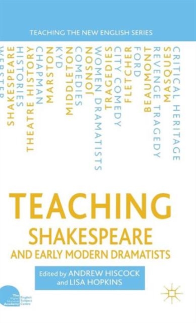 Teaching Shakespeare and Early Modern Dramatists, Hardback Book