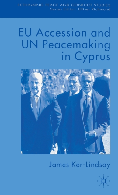 EU Accession and UN Peacemaking in Cyprus, Hardback Book