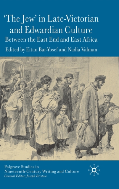 'The Jew' in Late-Victorian and Edwardian Culture : Between the East End and East Africa, Hardback Book
