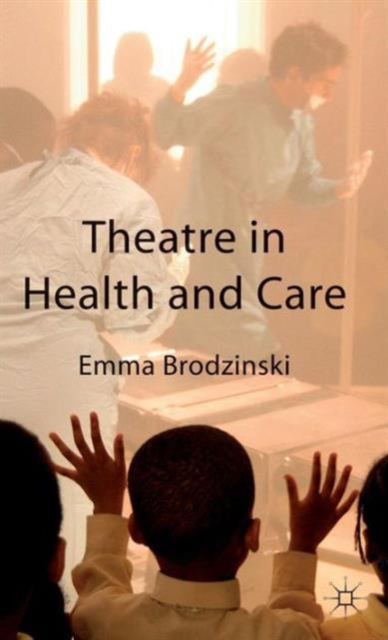 Theatre in Health and Care, Hardback Book