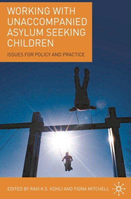 Working with Unaccompanied Asylum Seeking Children : Issues for Policy and Practice, Hardback Book