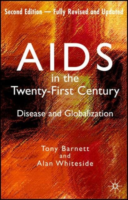 AIDS in the Twenty-First Century : Disease and Globalization Fully Revised and Updated Edition, Paperback / softback Book
