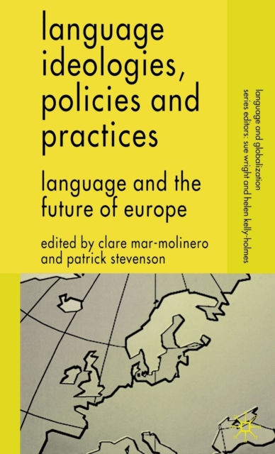 Language Ideologies, Policies and Practices : Language and the Future of Europe, Hardback Book