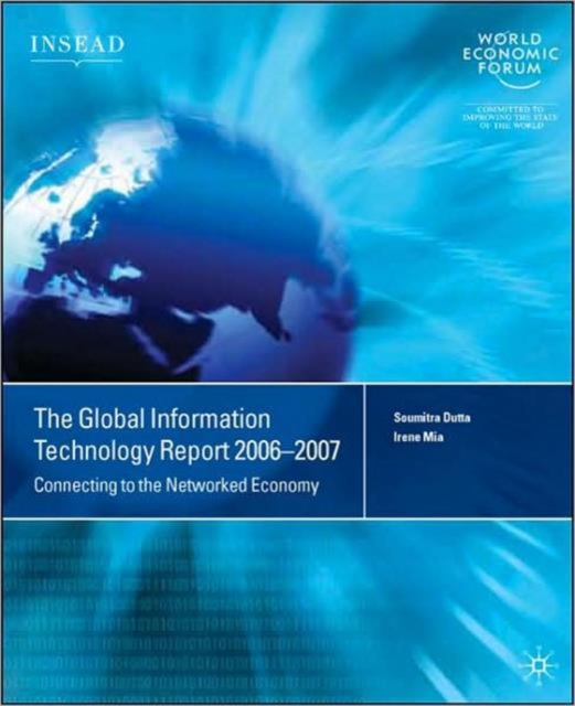 The Global Information Technology Report 2006-2007 : Connecting to the Networked Economy, Paperback / softback Book