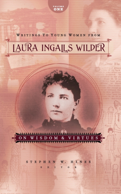 Writings to Young Women from Laura Ingalls Wilder - Volume One : On Wisdom and Virtues, Paperback / softback Book