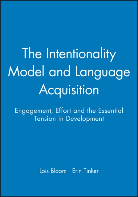 The Intentionality Model and Language Acquisition : Engagement, Effort and the Essential Tension in Development, Paperback / softback Book