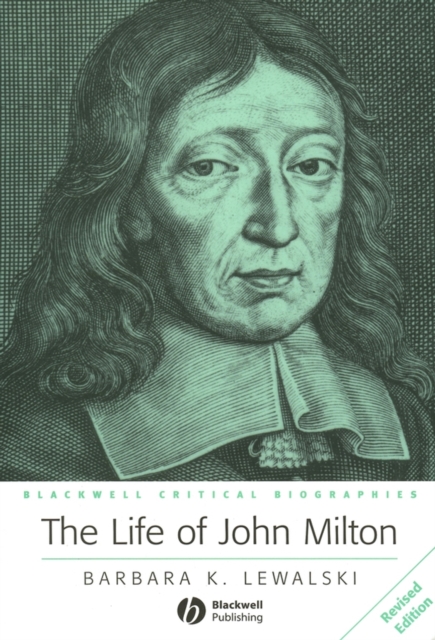 The Life of John Milton : A Critical Biography, Paperback / softback Book
