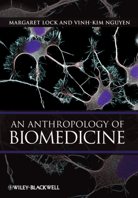 An Anthropology of Biomedicine, Hardback Book