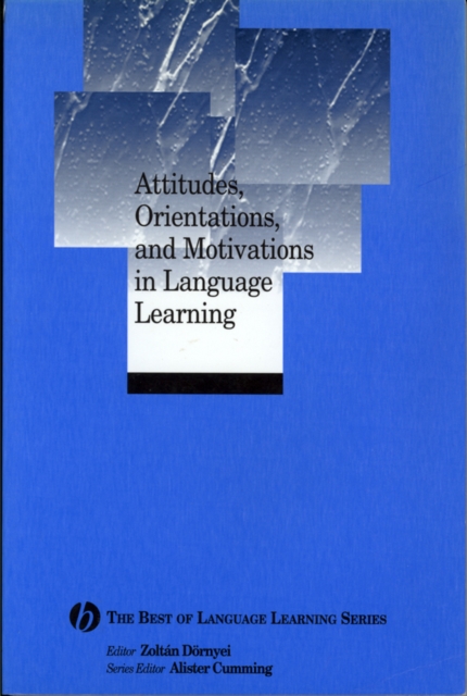 Attitudes, Orientations, and Motivations in Language Learning : Advances in Theory, Research, and Applications, Paperback / softback Book