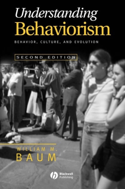 Understanding Behaviorism : Behavior, Culture, and Evolution, Paperback Book