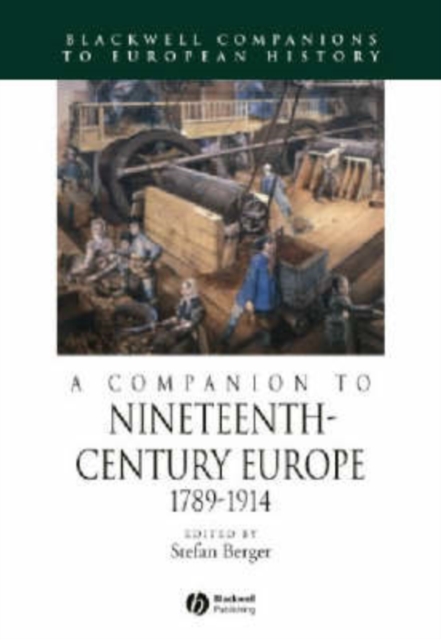 A Companion to Nineteenth-Century Europe, 1789 - 1914, Hardback Book