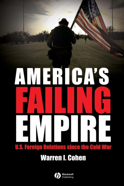 America's Failing Empire : U.S. Foreign Relations Since the Cold War, Paperback / softback Book