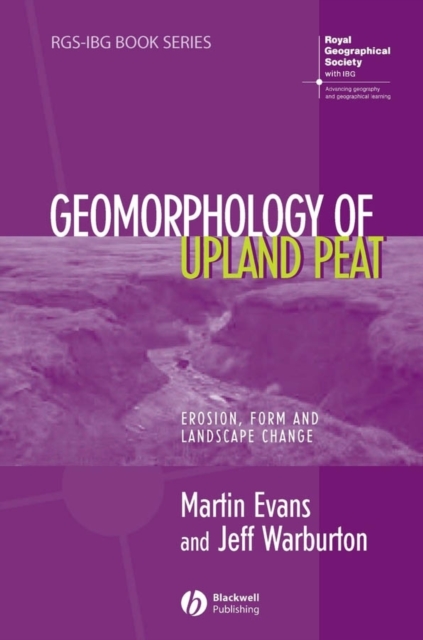 Geomorphology of Upland Peat : Erosion, Form and Landscape Change, Hardback Book