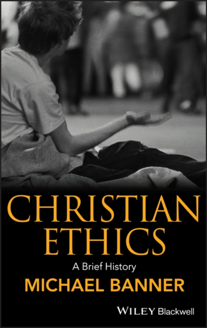 Christian Ethics : A Brief History, Hardback Book