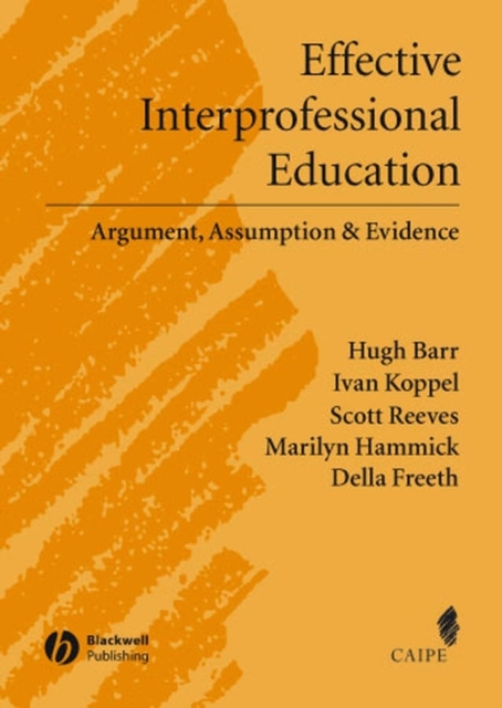 Effective Interprofessional Education : Argument, Assumption and Evidence (Promoting Partnership for Health), Hardback Book