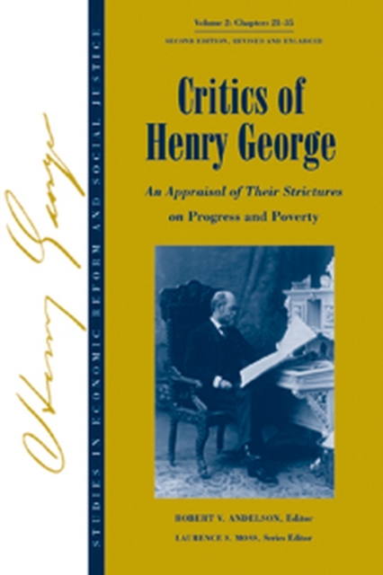 Studies in Economic Reform and Social Justice, Critics of Henry George : An Appraisal of Their Strictures on Progress and Poverty, Hardback Book