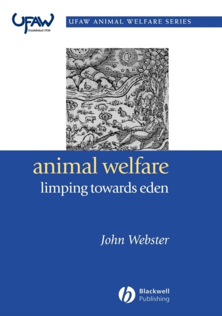Animal Welfare: Limping Towards Eden : A Practical Approach to Redressing the Problem of Our Dominion Over the Animals, Paperback / softback Book