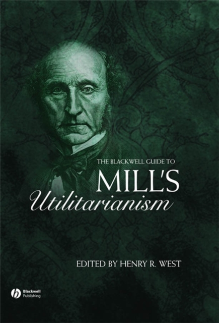 The Blackwell Guide to Mill's Utilitarianism, Hardback Book