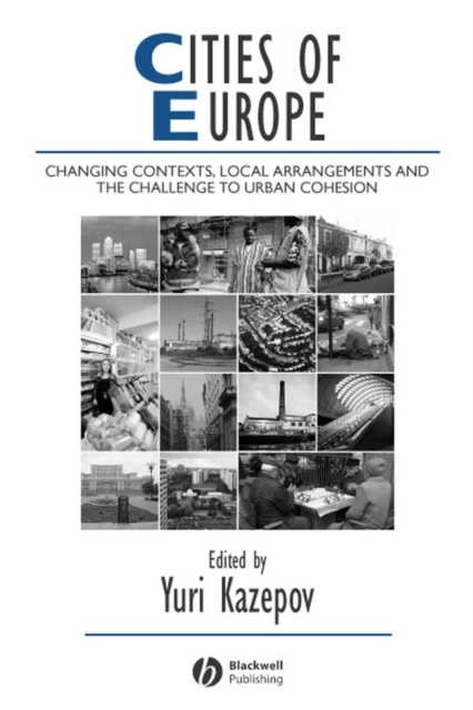 Cities of Europe : Changing Contexts, Local Arrangement and the Challenge to Urban Cohesion, Mixed media product Book