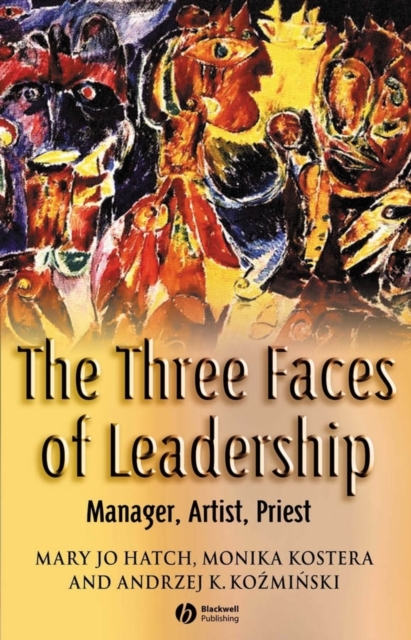 The Three Faces of Leadership : Manager, Artist, Priest, Paperback / softback Book