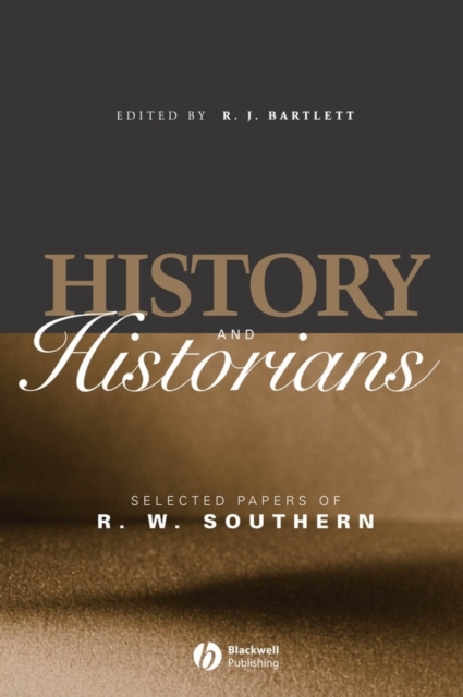 History and Historians : Selected Papers of R. W. Southern, Hardback Book