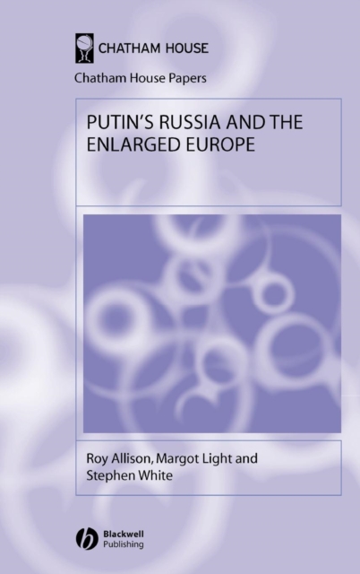 Putin's Russia and the Enlarged Europe, Hardback Book