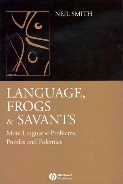 Language, Frogs and Savants : More Linguistic Problems, Puzzles and Polemics, Hardback Book