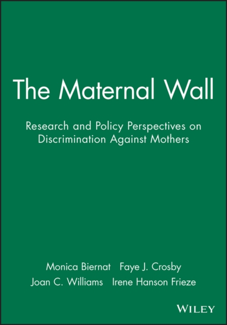 The Maternal Wall : Research and Policy Perspectives on Discrimination Against Mothers, Paperback / softback Book