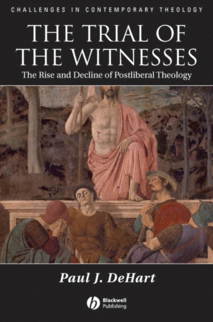 The Trial of the Witnesses : The Rise and Decline of Postliberal Theology, Paperback / softback Book