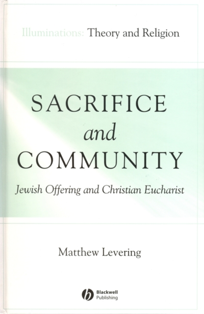 Sacrifice and Community : Jewish Offering and Christian Eucharist, Hardback Book