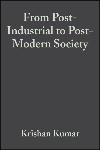 From Post-Industrial to Post-Modern Society : New Theories of the Contemporary World, PDF eBook