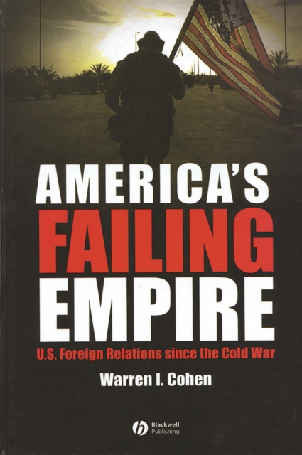 America's Failing Empire : U.S. Foreign Relations Since the Cold War, PDF eBook