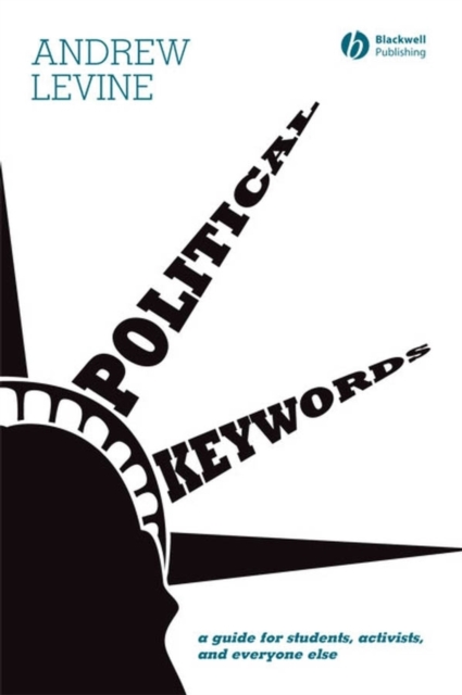 Political Keywords : A Guide for Students, Activists, and Everyone Else, Hardback Book